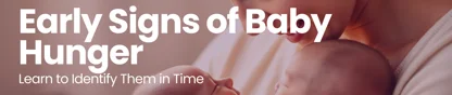 Early Signs of Baby Hunger