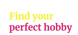 Find Your perfect hobbie