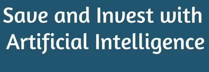 Save and Invest with Artificial Intelligence