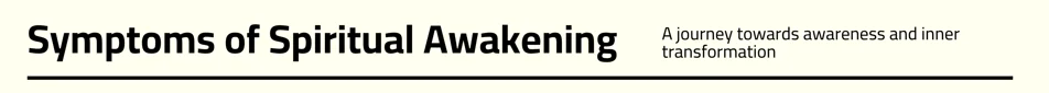 Symptoms of Spiritual Awakening