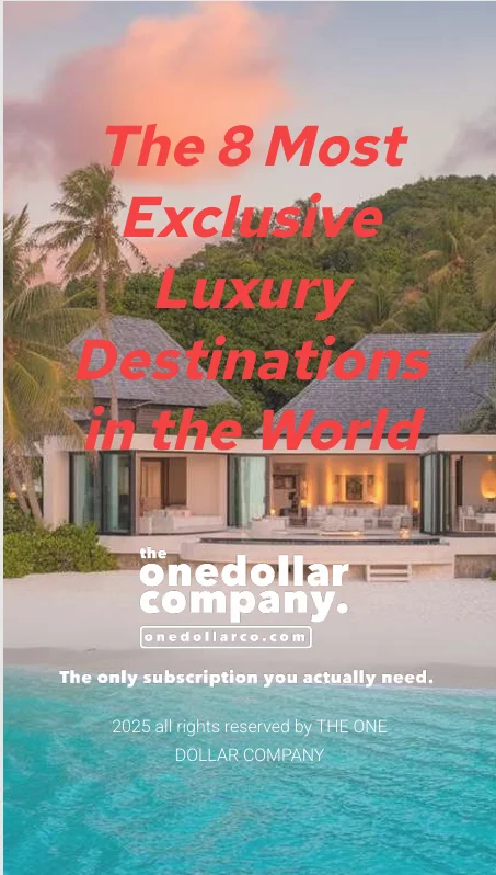 The 8 Most Exclusive Luxury Destinations in the World