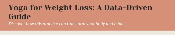 Yoga for Weight Loss: A Data-Driven Guide