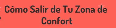 How to Get Out of Your Comfort Zone — Spanish cover